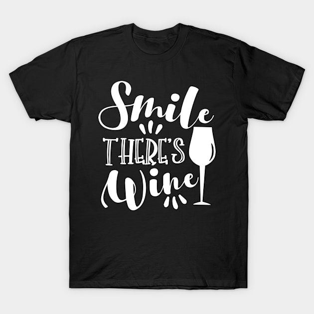 Smile There`s Wine - happy slogan with wineglass T-Shirt by bob2ben